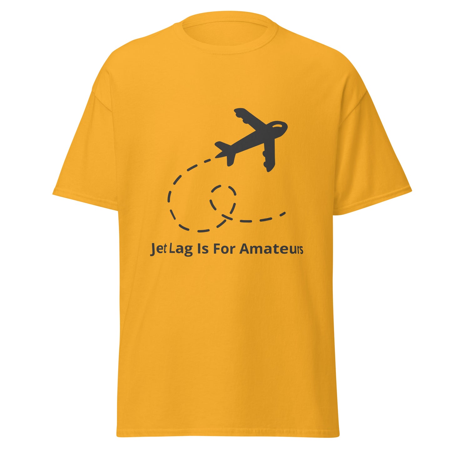 Jet Lag Is For Amateurs T-Shirt