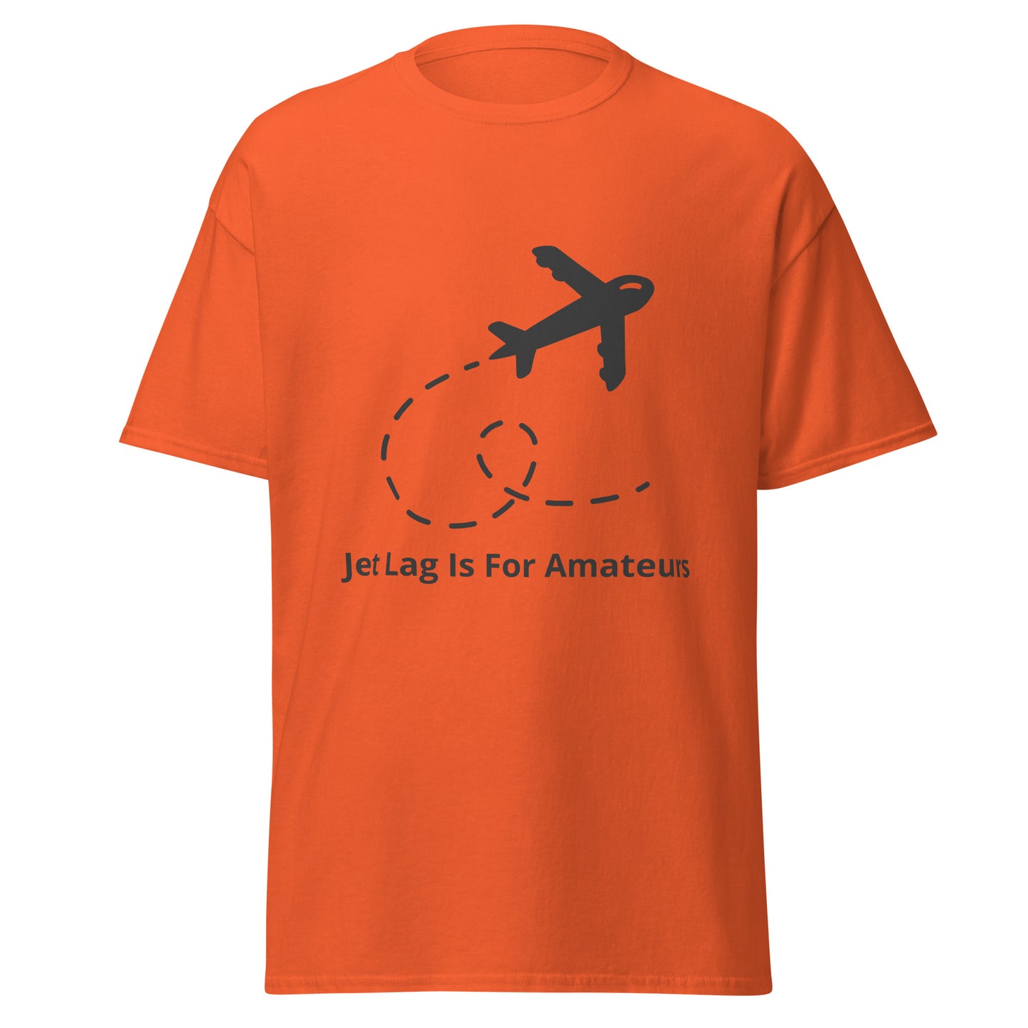 Jet Lag Is For Amateurs T-Shirt