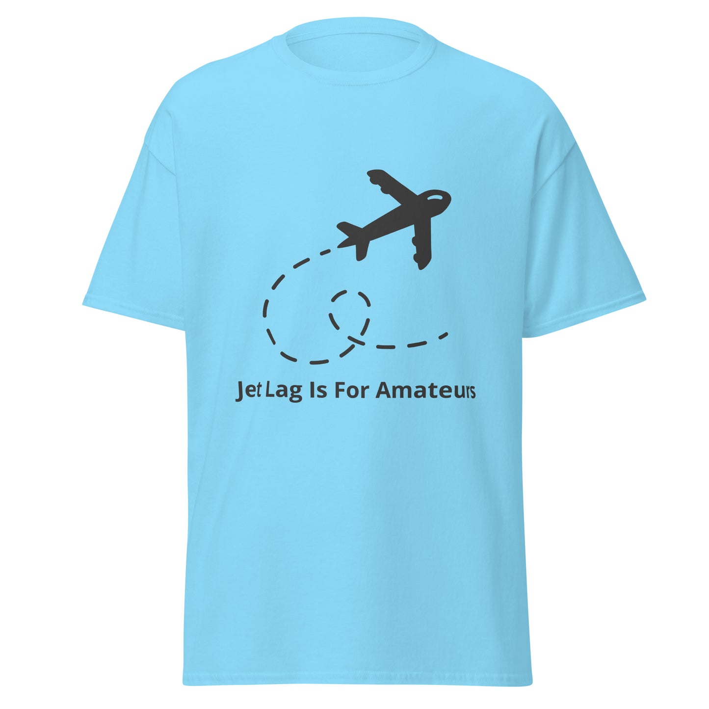 Jet Lag Is For Amateurs T-Shirt