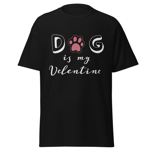 Dog Is My Valentine T-Shirt
