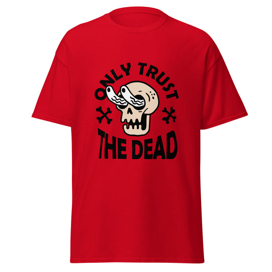 Only Trust The Dead T-Shirt
