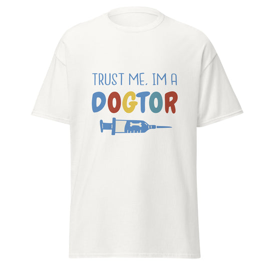 Trust me. I'm a Dogtor T-shirt