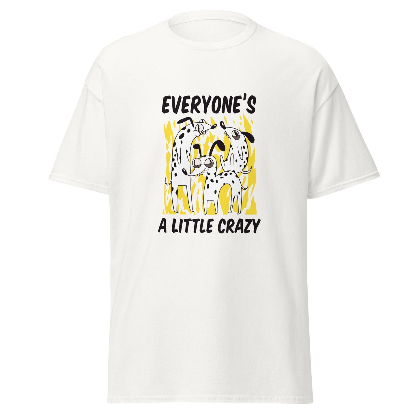 Everyone's a little crazy T-Shirt