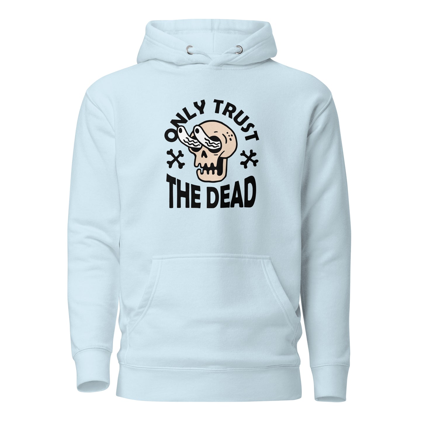 Only Trust The Dead Hoodie